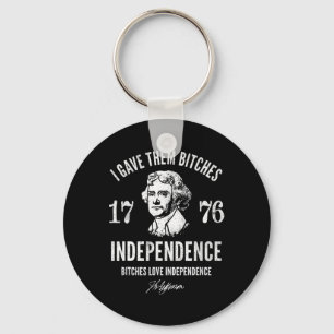 I Gave Them Independence 1776 Keychain
