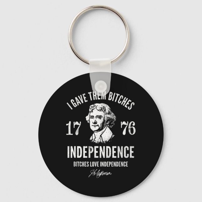 I Gave Them Independence 1776  Keychain (Front)