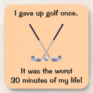 I Gave Up Golf Once Coaster