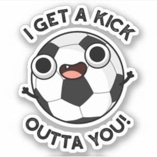 I Get A Fick Outta You Funny Soccer Pun