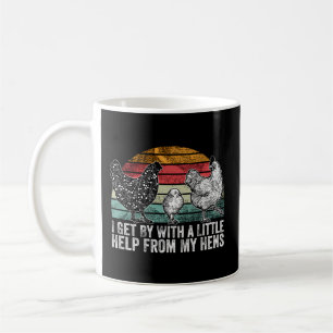 I Get By With A Little Help From My Hens Chicken Coffee Mug