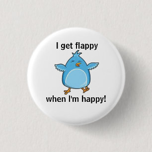 I get flappy when I'm happy! 1 Inch Round Button