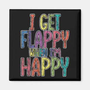 I Get Flappy When I'm Happy Autism Awareness Joyfu Magnet