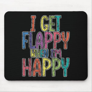 I Get Flappy When I'm Happy Autism Awareness Joyfu Mouse Pad