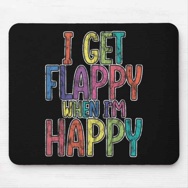 I Get Flappy When I'm Happy Autism Awareness Joyfu Mouse Pad (Front)