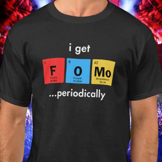 I Get FOMO Periodically Funny T-Shirt
