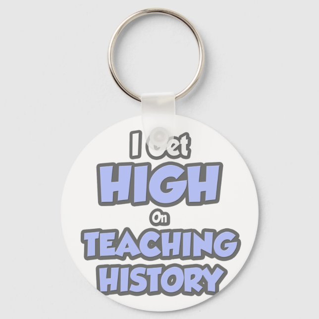 I Get High On Teaching History Keychain (Front)