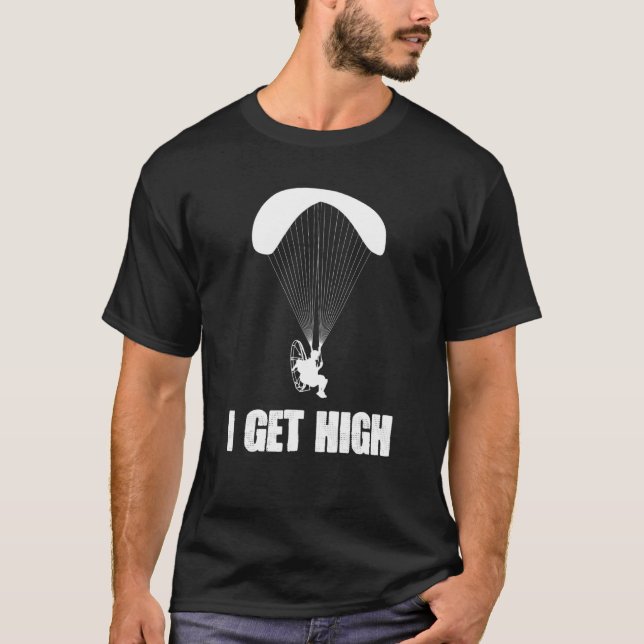 I Get High Paramotor Skydiver T-Shirt (Front)