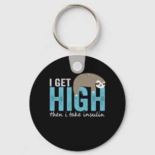 I Get High Then I Take Insulin Funny Diabetic Gift Keychain