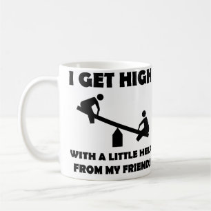 I Get High With A Little Help From My Friends Mug