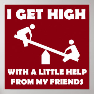 I Get High With A Little Help From My Friends Sign