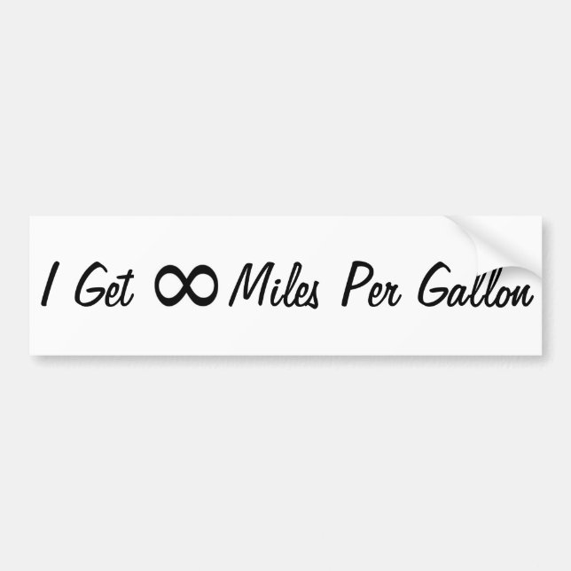 I Get Infinity Miles Per Gallon Bumper Sticker (Front)