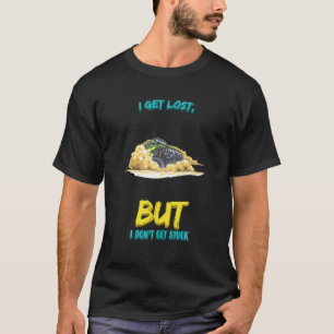 I Get Lost But I Don't Get Stuck Funny Humour Fun T-Shirt