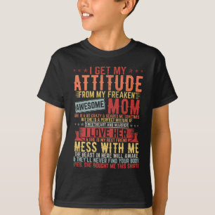 I Get My Attitude Awesome Mom Boy T-Shirt