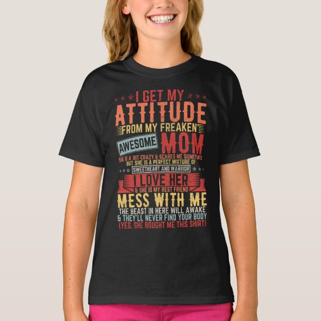 I Get My Attitude Awesome Mom Girl T-Shirt (Front)