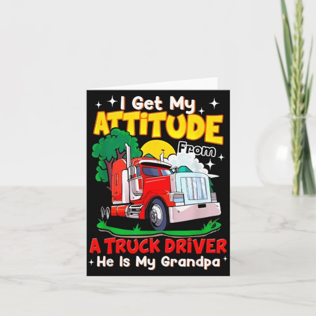 I Get My Attitude From A Truck Driver He Is My Gra Card (Front)