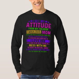 I Get My Attitude From Mom From My Daughter Mother T-Shirt