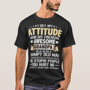I Get My Attitude From My Freaking awesome colorfu T-Shirt