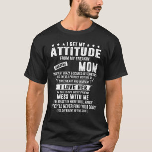 I Get My Attitude From My Freaking Awesome Mom 2 T-Shirt