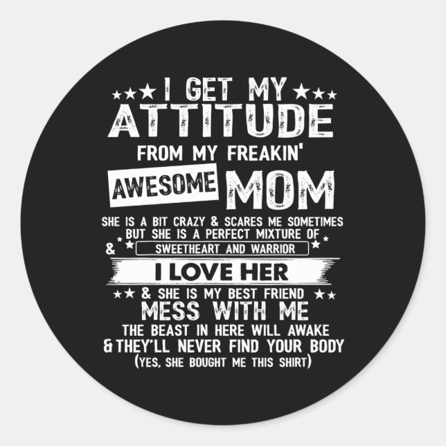 I Get My Attitude From My Freaking Awesome Mom Classic Round Sticker (Front)