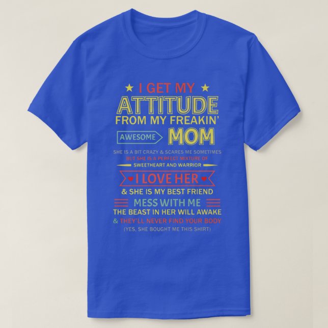 I Get My Attitude From My Freaking Awesome Mom Mot T-Shirt (Design Front)