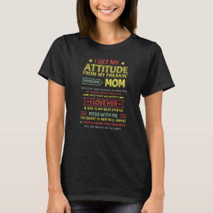 I Get My Attitude From My Freaking Awesome Mom Mot T-Shirt