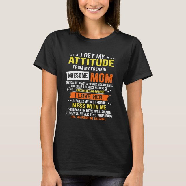I Get My Attitude From My Freaking Awesome Mom Mot T-Shirt (Front)