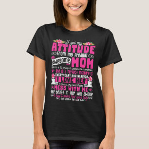 I Get My Attitude From My Freaking Awesome Mom Mot T-Shirt