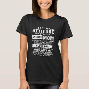 I Get My Attitude From My Freaking Awesome Mom T-Shirt