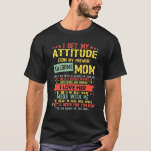 I Get My Attitude From My Freaking Awesome Mom Vin T-Shirt