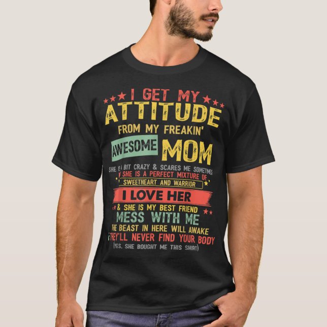 I Get My Attitude From My Freaking Awesome Mom Vin T-Shirt (Front)