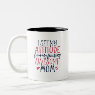 I Get My Attitude From My Mom Funny Daughter Two-Tone Coffee Mug