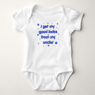 I GET MY GOOD LOOKS FROM MY UNCLE! BABY BODYSUIT