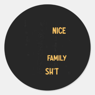 I Get Paid To Be Nice At Work Not Sure Why My Fami Classic Round Sticker