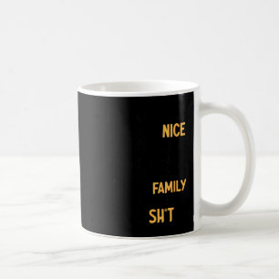 I Get Paid To Be Nice At Work Not Sure Why My Fami Coffee Mug