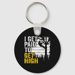I Get Paid To Get High Tree Climbing Joke Tree Wor Keychain
