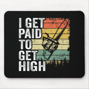 I Get Paid To Get High Tree Climbing Joke Tree Wor Mouse Pad