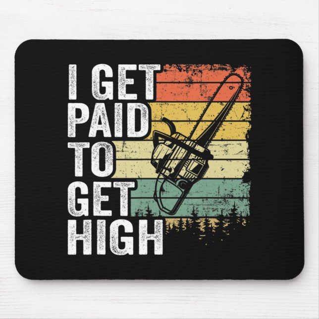 I Get Paid To Get High Tree Climbing Joke Tree Wor Mouse Pad (Front)