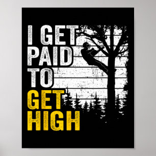 I Get Paid To Get High Tree Climbing Joke Tree Wor Poster