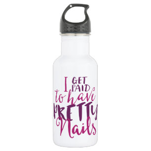 I Get Paid To Have Pretty Nails 18oz Water Bottle