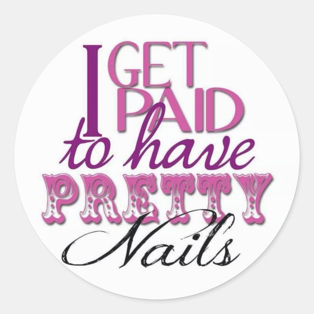 I Get Paid to Have Pretty Nails Classic Round Sticker (Front)
