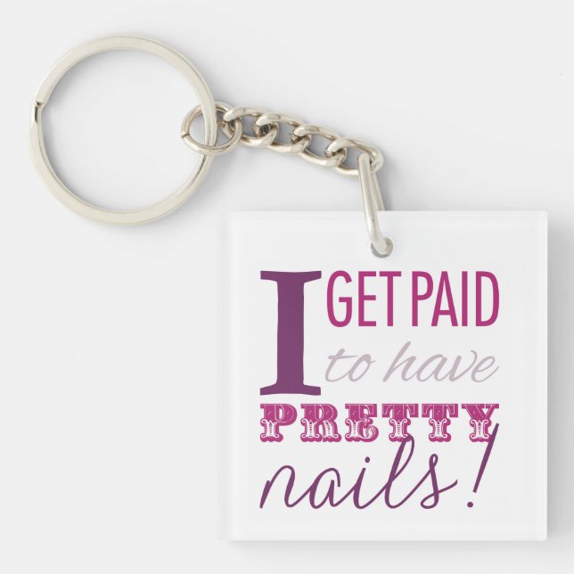 I Get Paid to Have Pretty Nails Keychain (Front)