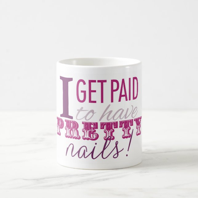 I Get Paid to Have Pretty Nails Mug (Center)