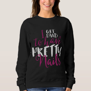 I Get Paid To Have Pretty Nails Shirt