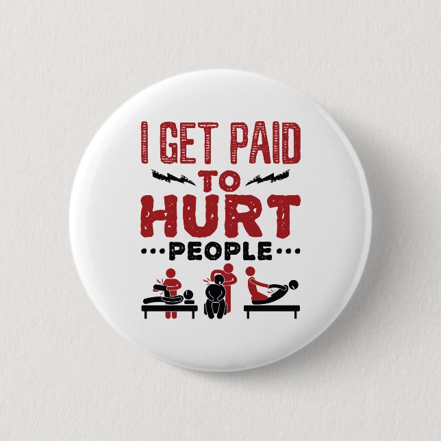 I Get Paid to Hurt People 2 Inch Round Button (Front)