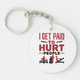 I Get Paid to Hurt People Keychain