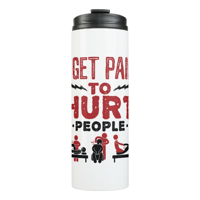 I Get Paid to Hurt People Thermal Tumbler (Front)