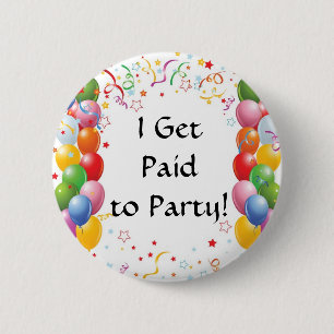 I Get Paid To Party! 2 Inch Round Button
