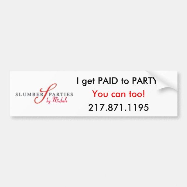 I get paid to party! bumper sticker (Front)