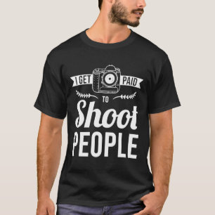 I Get Paid To Shoot People Photographer Gift Premi T-Shirt
